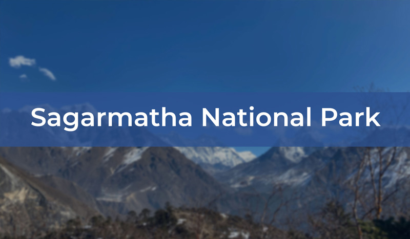 Sagarmatha National Park | All you need to Know before you travel